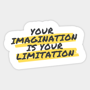 Your imagination is your limitation Sticker